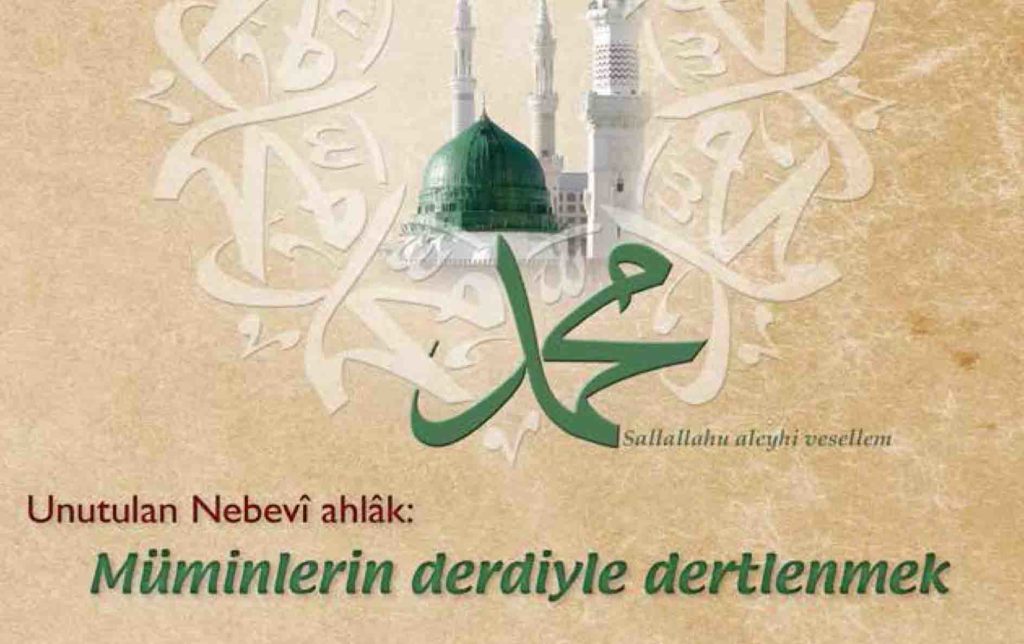 Nebevî Bir Ahlak: Başkalarının Derdi İle Dertlenmek…